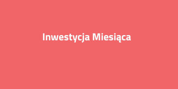 Inwestycja Miesiąca w Krakowie — lipiec 2019!