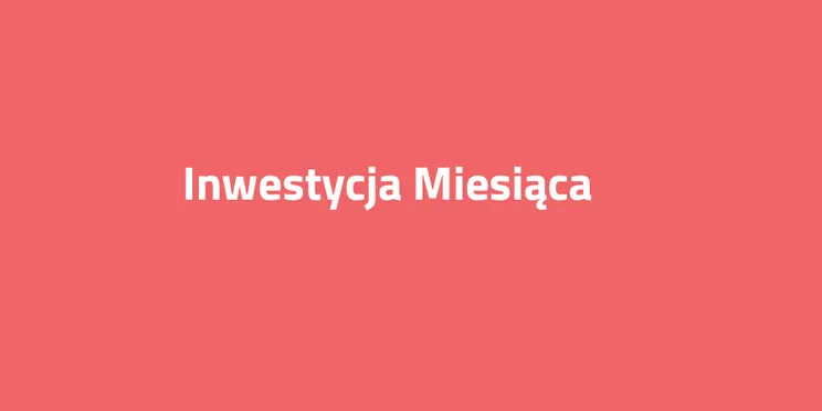 Inwestycja Miesiąca w Warszawie — sierpień 2019!